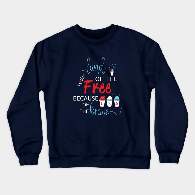 Land of the Free Because of the Brave with Red White and Blue USA Snowballs Snoballs Snow Cones Crewneck Sweatshirt by Little Shop of Nola